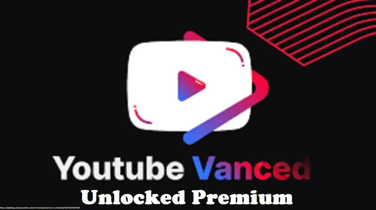 Youtube Vanced Mod APK Premium Unlocked